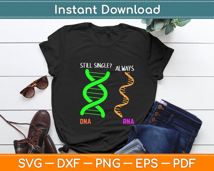 Still Single Always DNA RNA Funny Svg Digital Cutting File