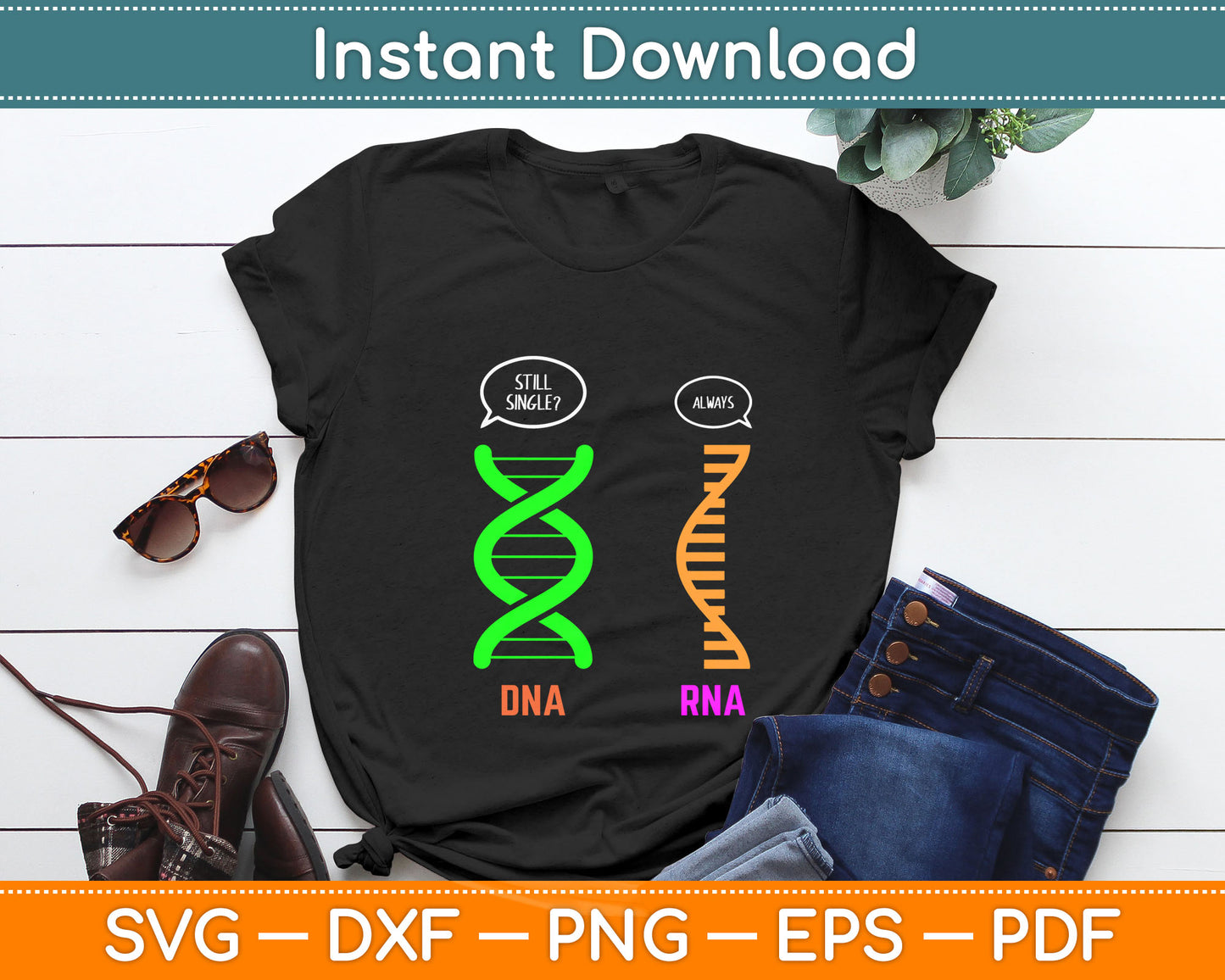 Still Single Always DNA RNA Funny Svg Digital Cutting File