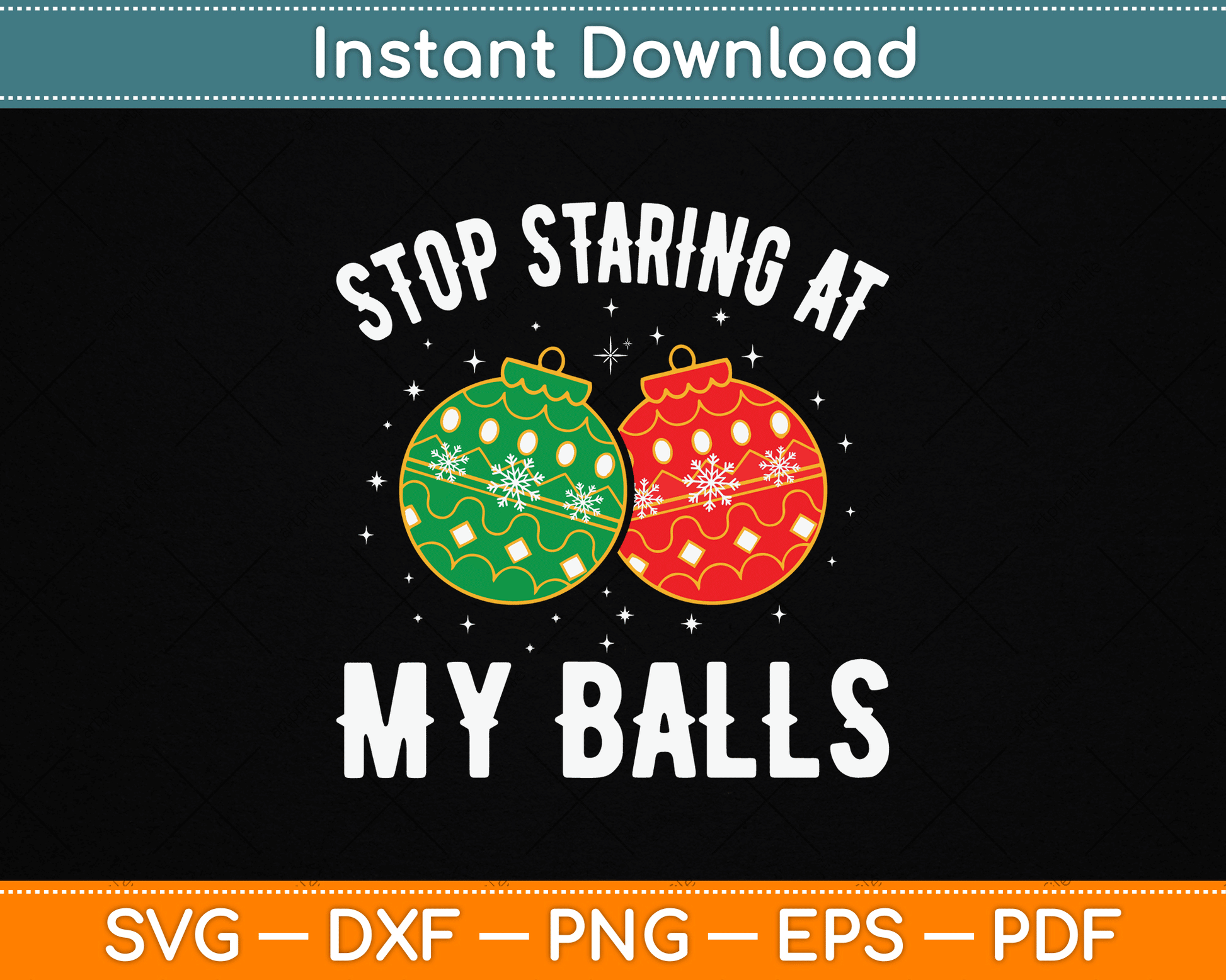 Stop Staring At My Balls Funny Dirty Christmas SVG Digital Cutting File