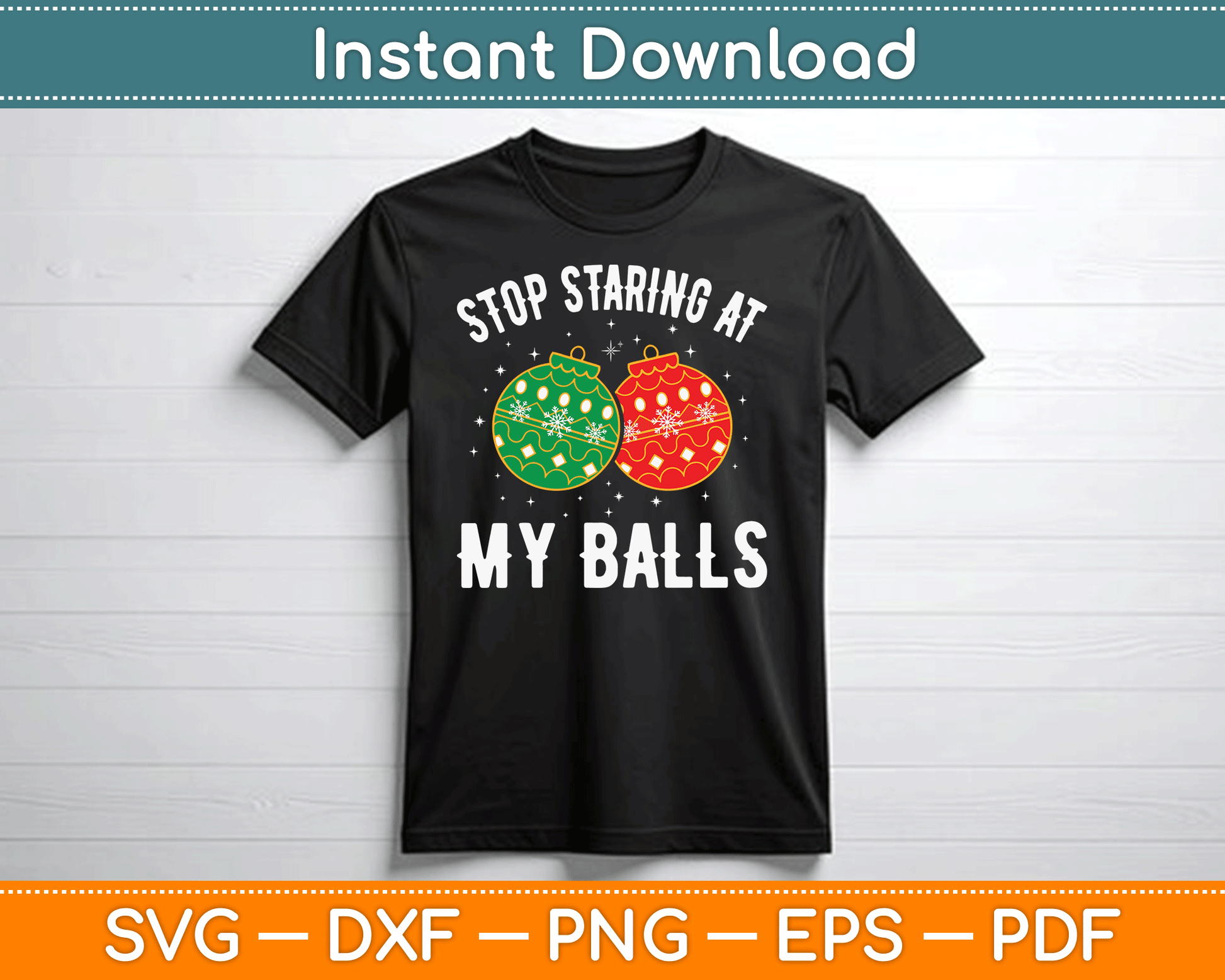 Stop Staring At My Balls Funny Dirty Christmas SVG Digital Cutting File
