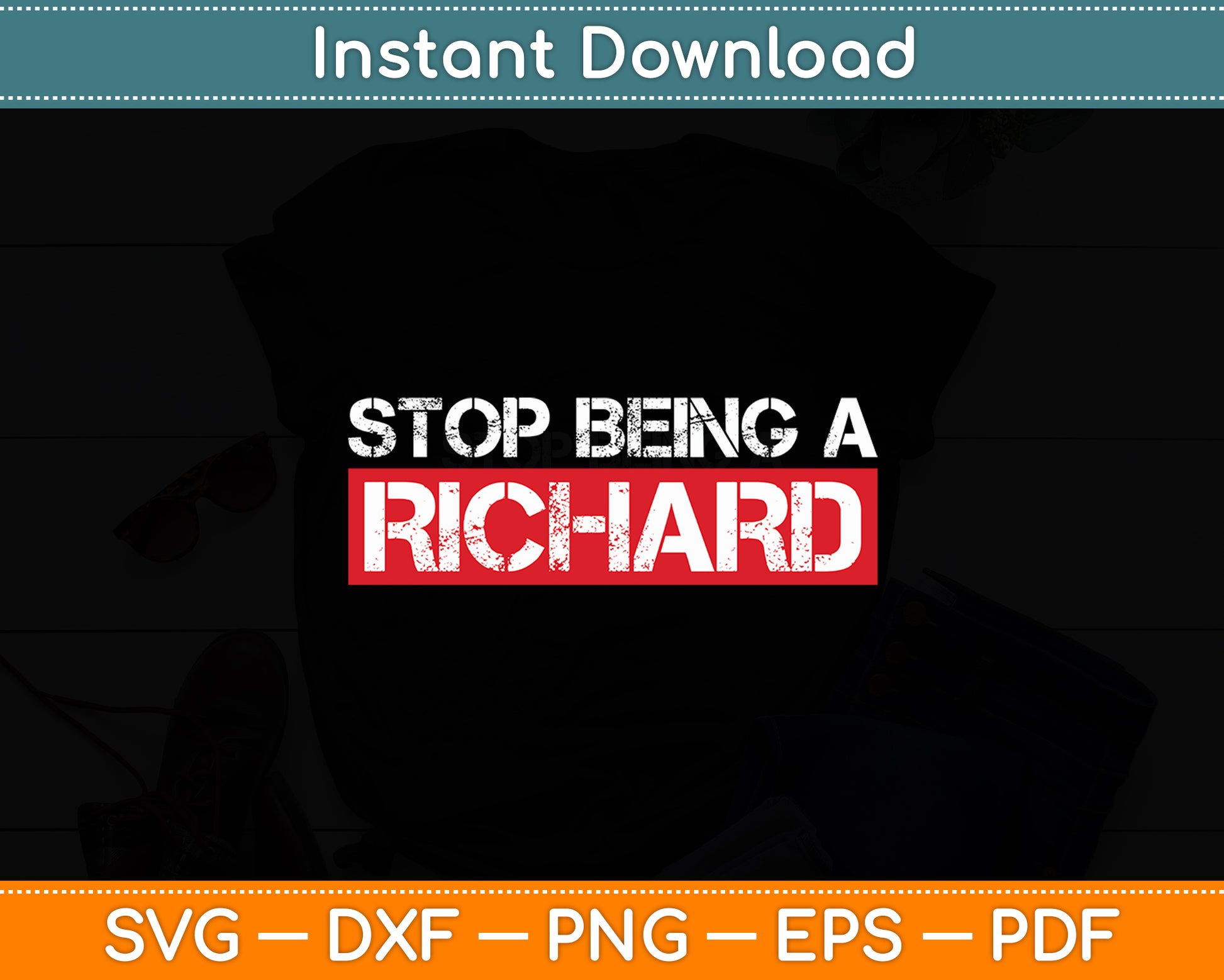Stop Being A Richard Funny Svg Digital Cutting File