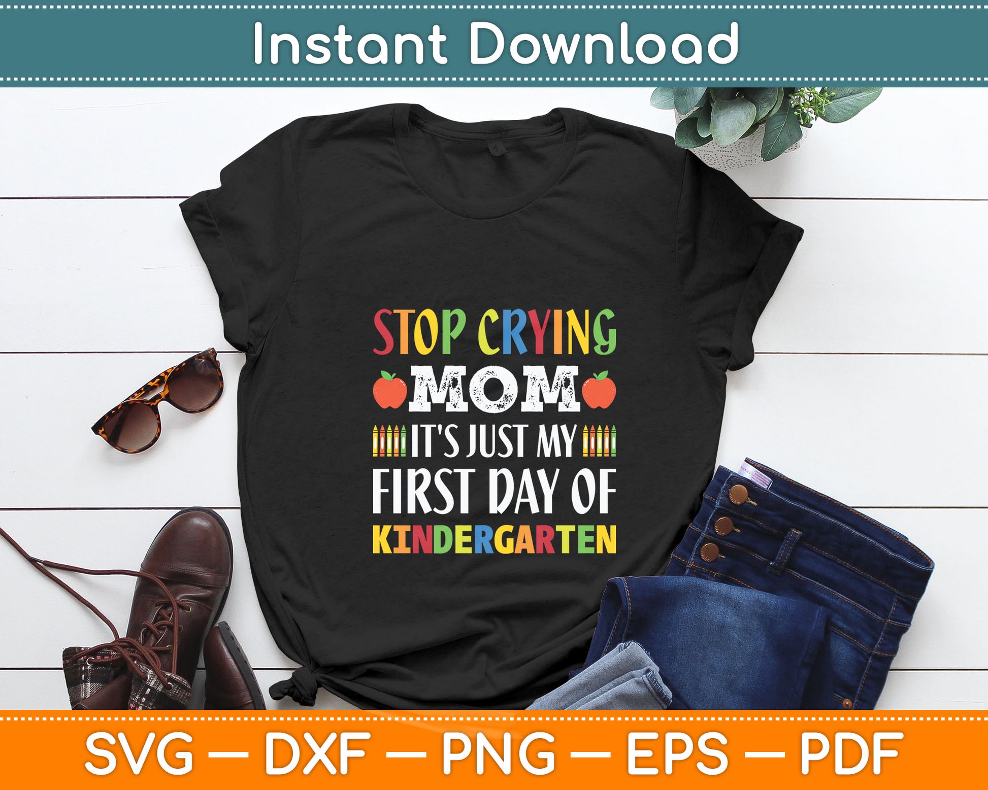 Stop Crying Mom It's Just My First Day Of Kindergarten Svg Design Digital Cutting File