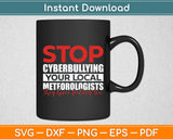 Stop Cyberbullying Your Local Meteorologists Svg Digital Cutting File