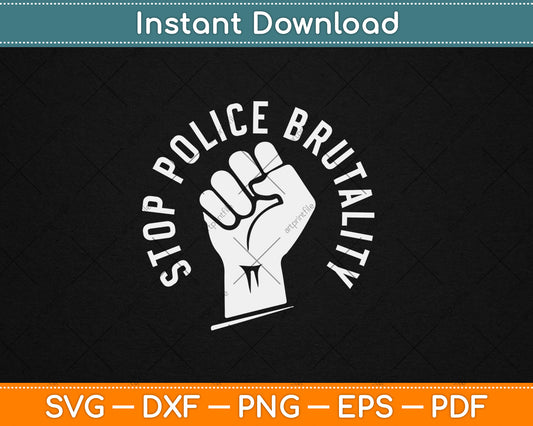 Stop Police Brutality Protest Social Justice Svg Digital Cutting File