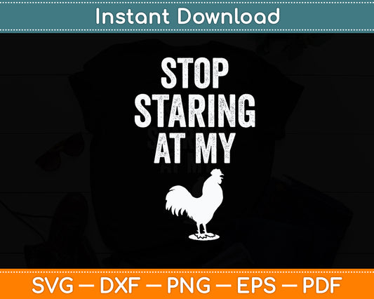 Stop Staring At My Cock Funny Svg Png Dxf Digital Cutting File