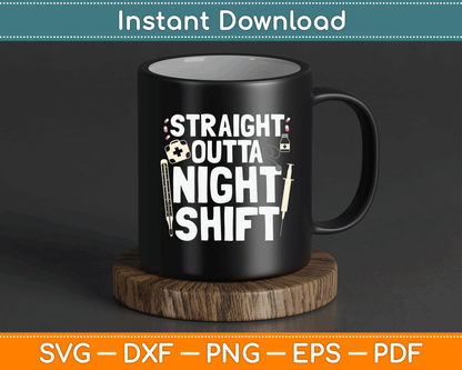 Straight Outta Night Shift Emergency Registered Nurse SVG Digital Cutting File