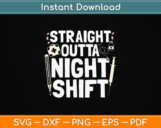 Straight Outta Night Shift Emergency Registered Nurse SVG Digital Cutting File