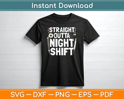 Straight Outta Night Shift Emergency Registered Nurse SVG Digital Cutting File