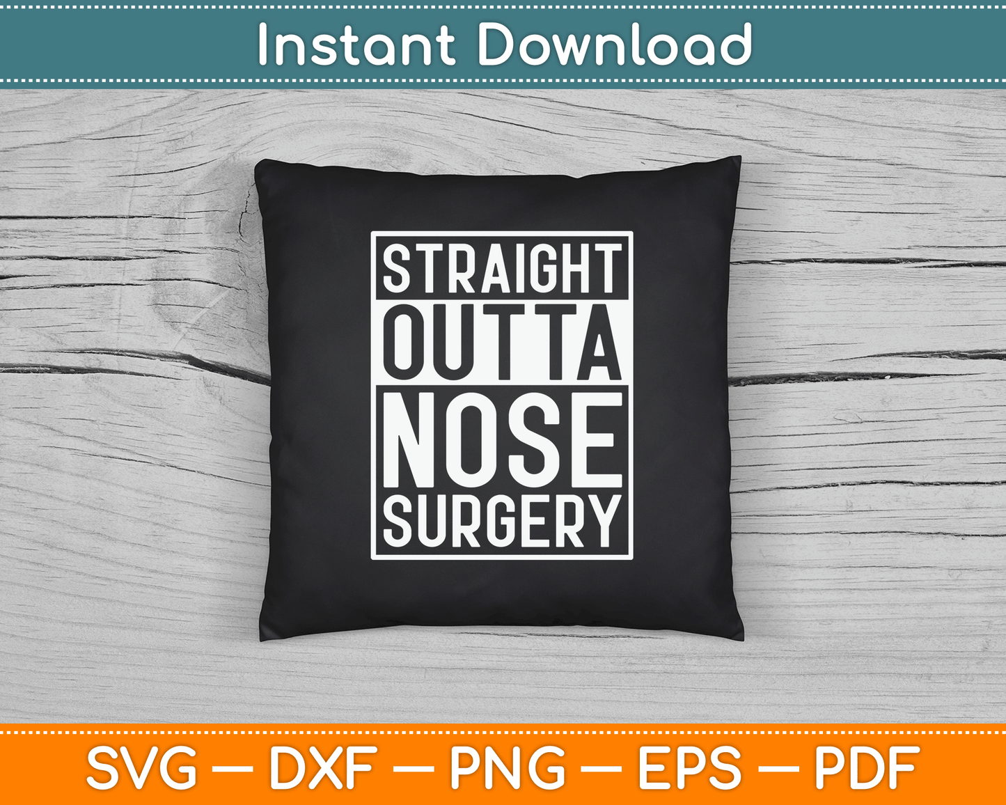 Straight Outta Nose Surgery Funny Get Well Gad Gift SVG Digital Cutting File