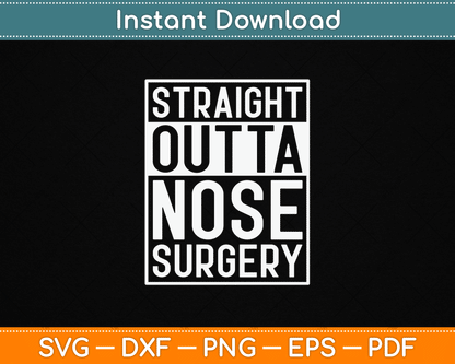 Straight Outta Nose Surgery SVG design for funny post-surgery recovery gifts