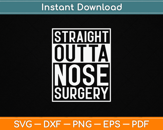 Straight Outta Nose Surgery SVG design for funny post-surgery recovery gifts