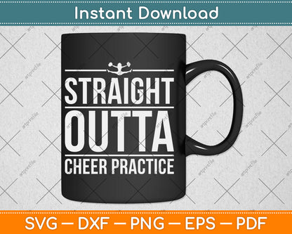 Straight Outta Cheer Practice Funny Cheerleader Svg Design Digital Cutting File