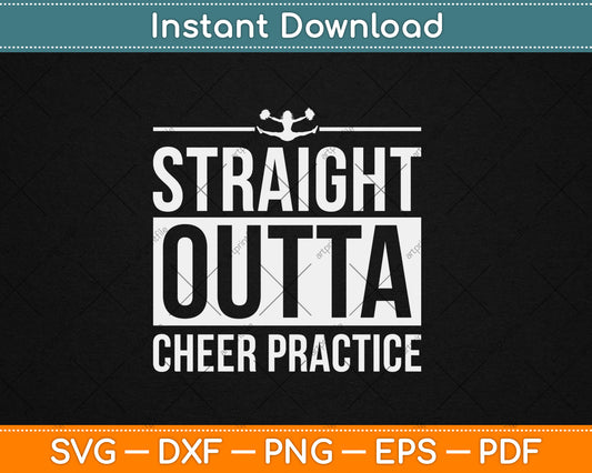 Straight Outta Cheer Practice Funny Cheerleader Svg Digital Cutting File