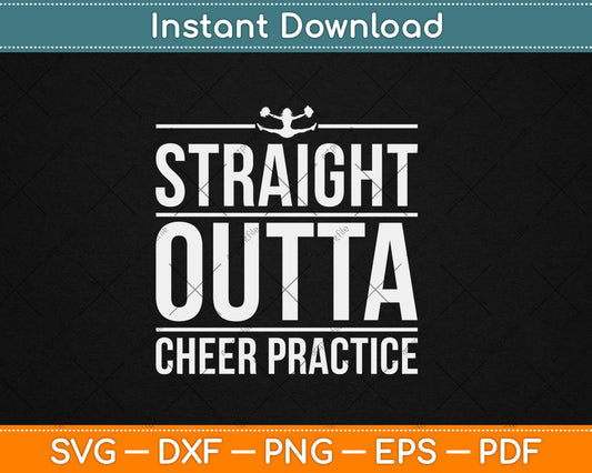 Straight Outta Cheer Practice Funny Cheerleader Svg Design Digital Cutting File