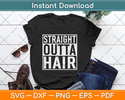 Straight Outta Hair Bald Guy Funny Svg Digital Cutting File