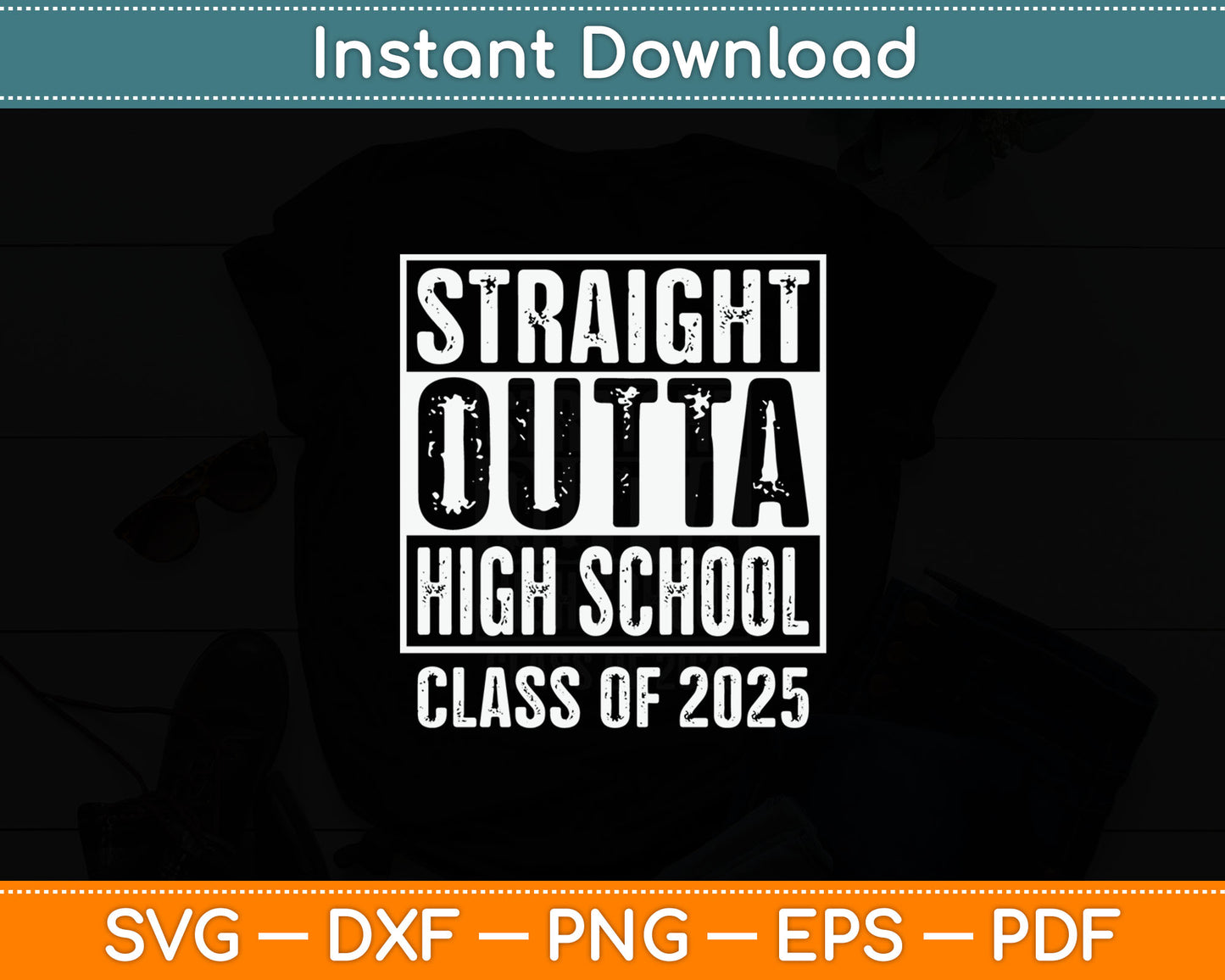 Straight Outta High School Graduation Class Of 2025 Senior Svg Digital Cutting File