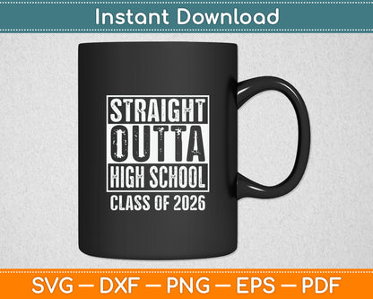 Straight Outta High School Graduation Class Of 2026 Senior Svg Digital Cutting File