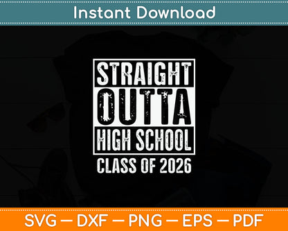 Straight Outta High School Graduation Class Of 2026 Senior Svg Digital Cutting File