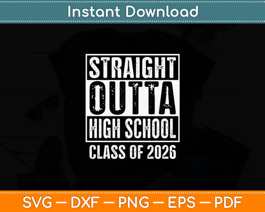 Straight Outta High School Graduation Class Of 2026 Senior Svg Digital Cutting File