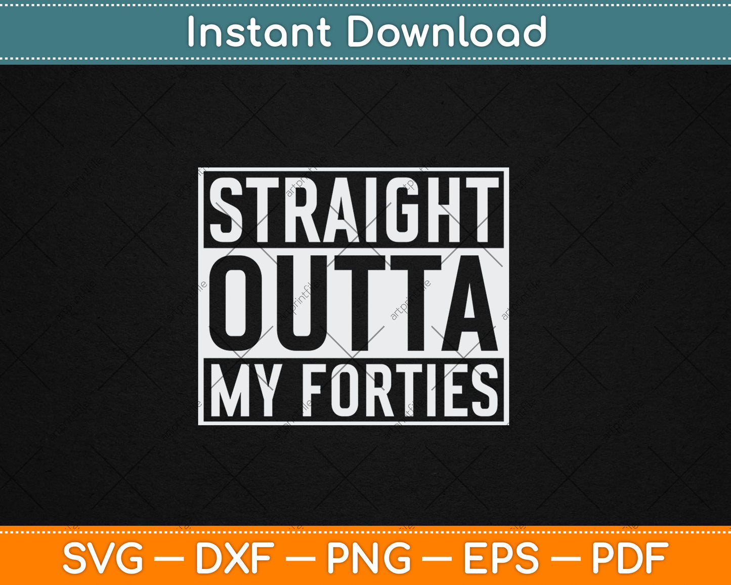 Straight Outta My Forties Funny 50th Birthday Gift Svg Digital Cutting File