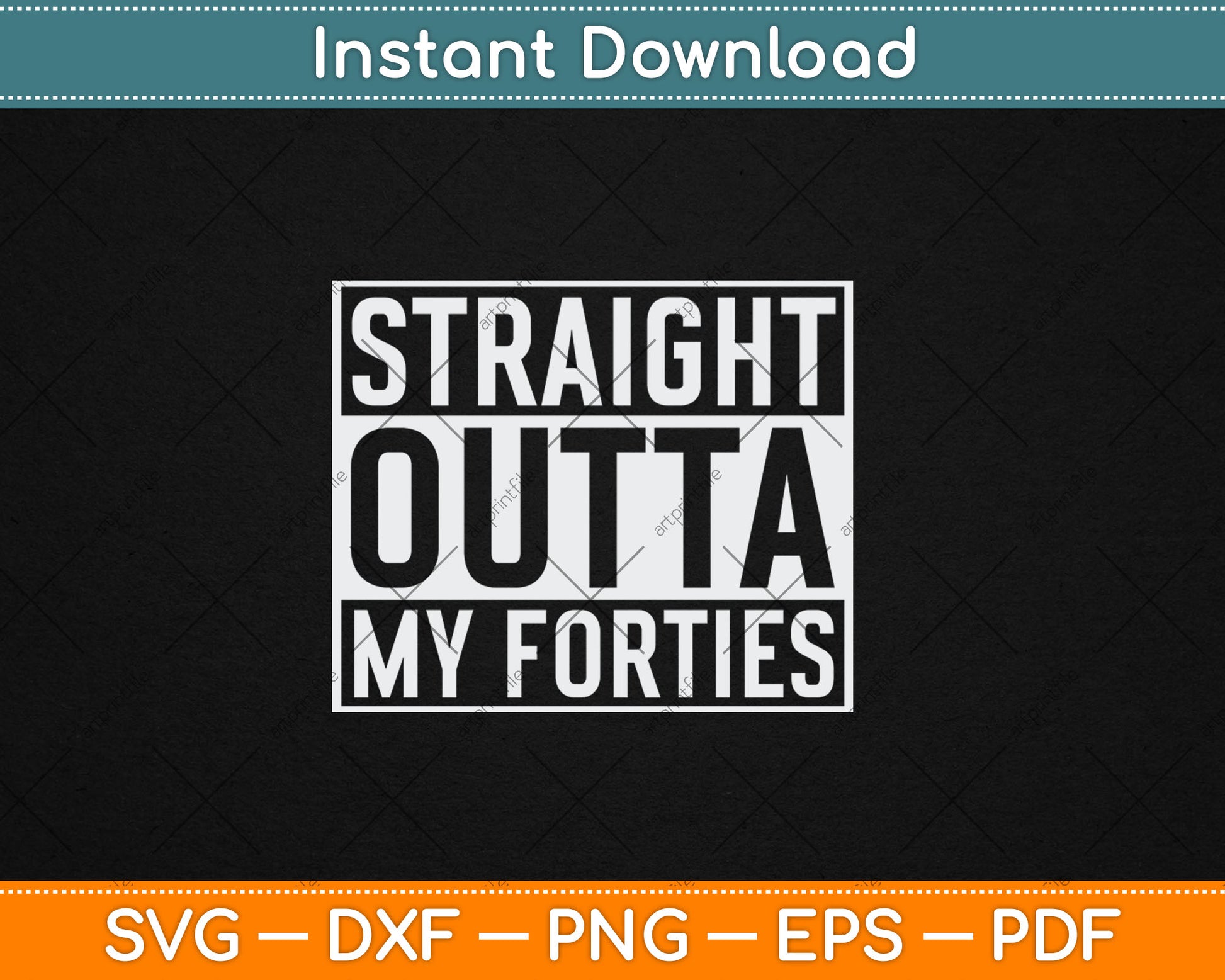 Straight Outta My Forties Funny 50th Birthday Gift Svg Digital Cutting File