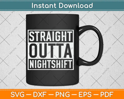 Straight Outta Nightshift Nurse Svg Digital Cutting File