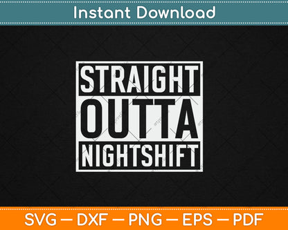 Straight Outta Nightshift Nurse Svg Digital Cutting File