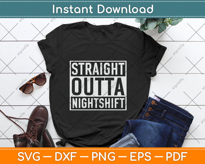 Straight Outta Nightshift Nurse Svg Digital Cutting File