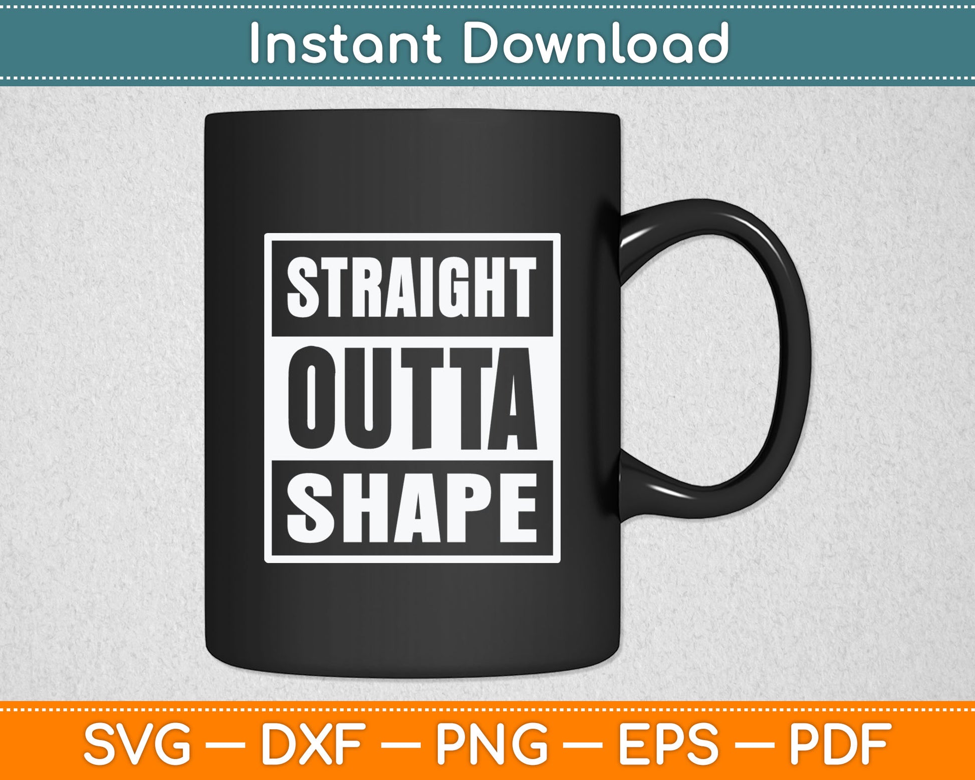 Straight Outta Shape Workout Funny Svg Digital Cutting File