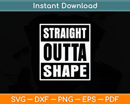 Straight Outta Shape Workout Funny Svg Digital Cutting File