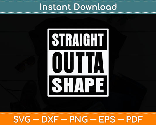 Straight Outta Shape Workout Funny Svg Digital Cutting File