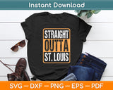 Straight Outta St. Louis Great Travel & Gift Idea Svg Digital Cutting File