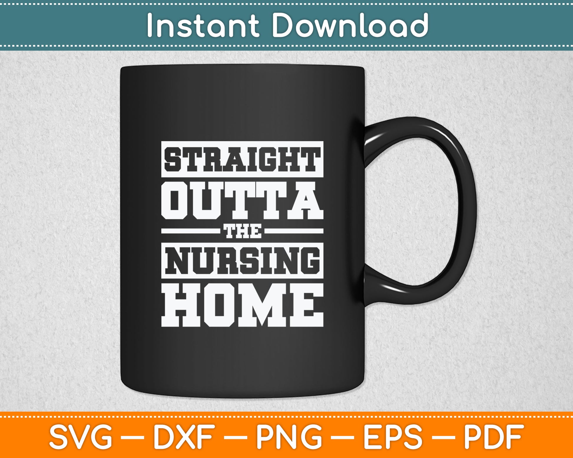 Straight Outta The Nursing Home Funny Senior Citizen Svg Digital Cutting File