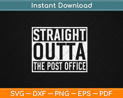 Straight Outta The Post Office Funny Postal Worker Svg Digital Cutting File