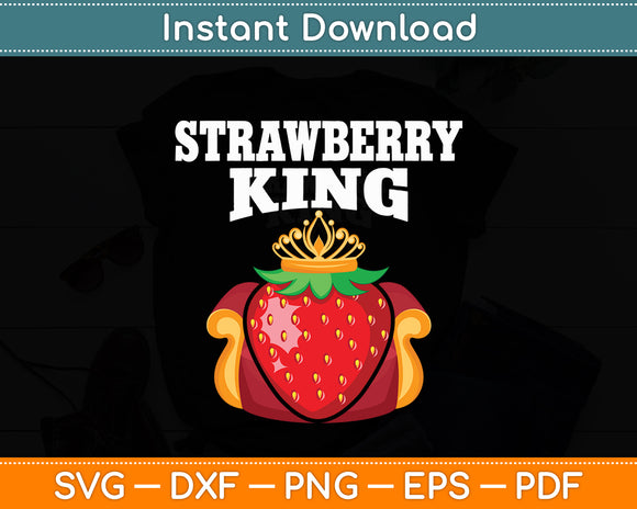 Strawberry King Strawberries Lover Strawberries Svg Digital Cutting File