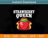 Strawberry Queen Strawberry Lovers Svg Digital Cutting File