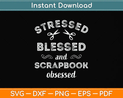 Stressed Blessed Scrapbook Obsessed Svg Png Dxf Digital Cutting File