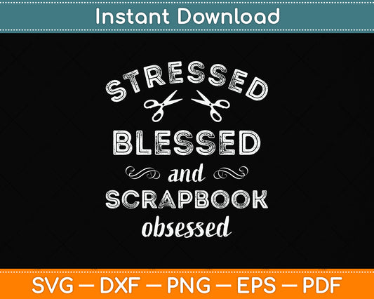 Stressed Blessed Scrapbook Obsessed Svg Png Dxf Digital Cutting File