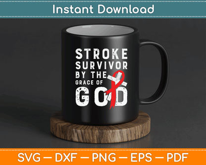 Stroke Survivor By The Grace Of God Stroke Survivor SVG Digital Cutting File