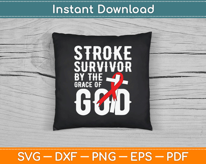 Stroke Survivor By The Grace Of God Stroke Survivor SVG Digital Cutting File