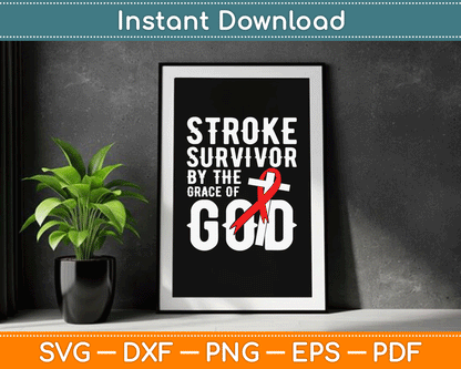 Stroke Survivor By The Grace Of God Stroke Survivor SVG Digital Cutting File