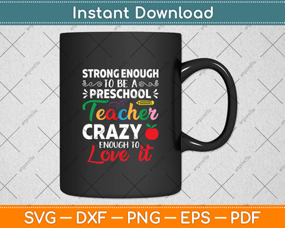 Strong Enough To Be A Preschool Teacher Crazy Enough To Love It Svg Digital Cutting File
