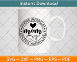 Strong Important Mom Beautiful Worthy Loved Svg Png Dxf Digital Cutting File