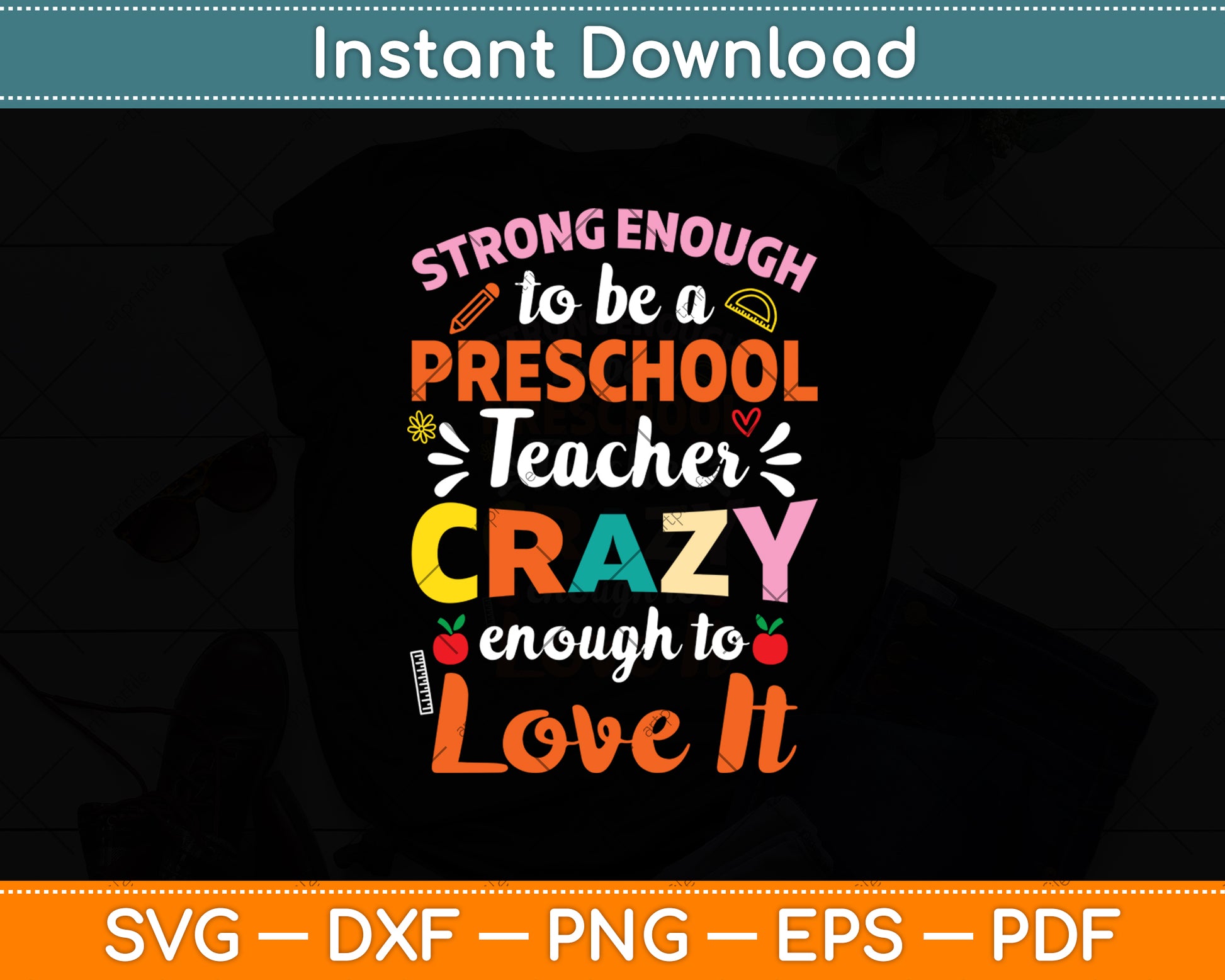 Strong To Be A Preschool Teacher Crazy Enough To Love It Svg Digital Cutting File
