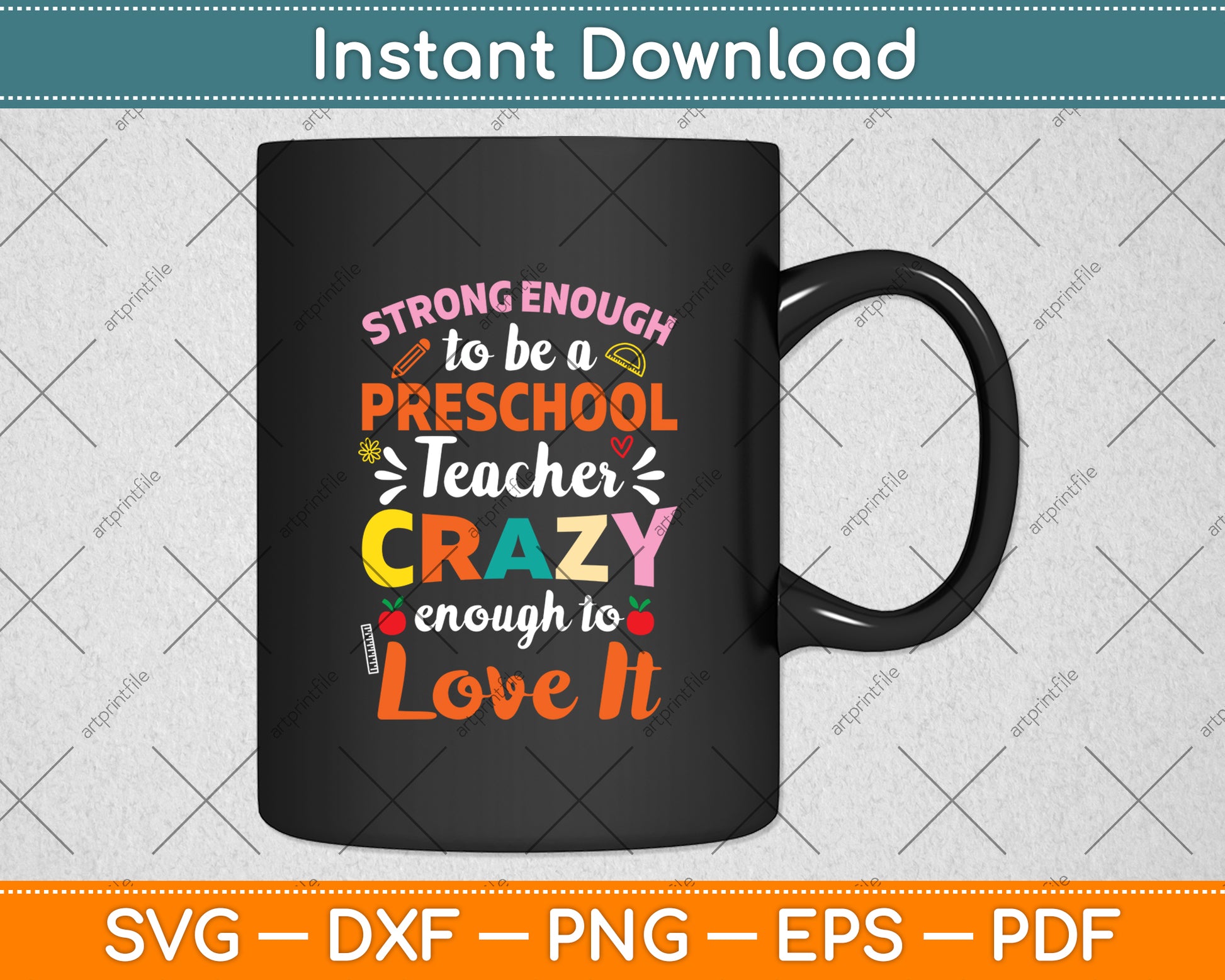 Strong To Be A Preschool Teacher Crazy Enough To Love It Svg Digital Cutting File