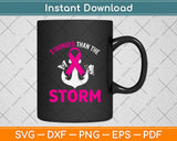 Stronger Than The Storm Fight Breast Cancer Svg Png Dxf Digital Cutting File