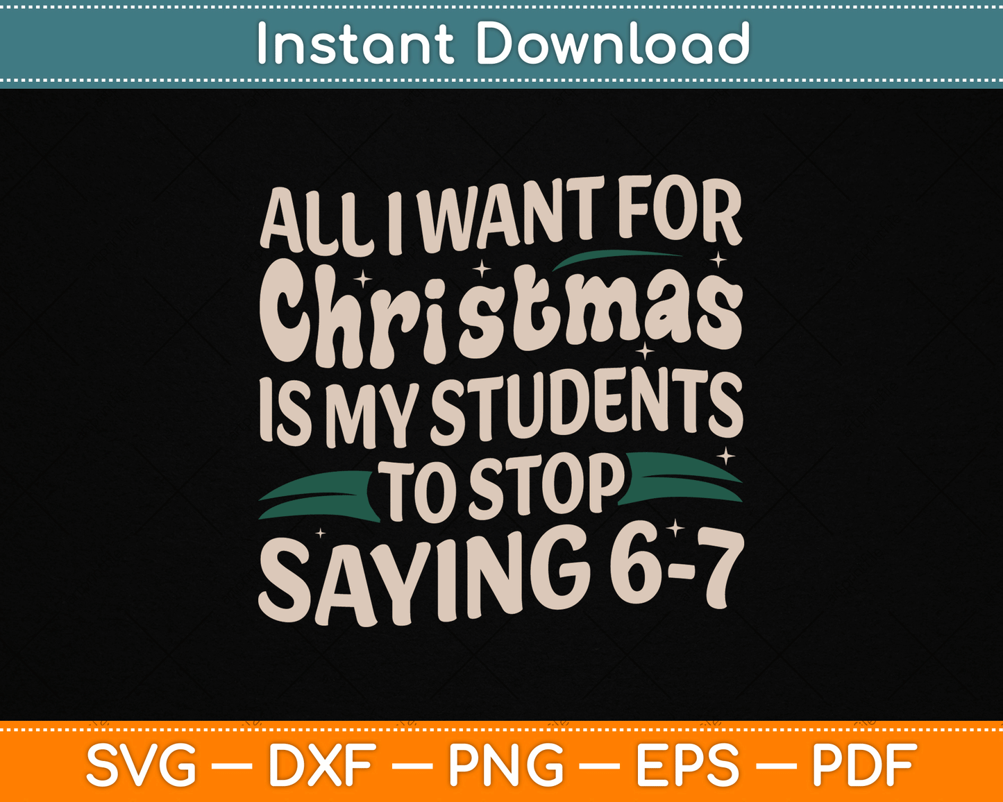 Students Saying 6-7 67 Six Seven Funny Teacher Christmas SVG Digital Cutting File