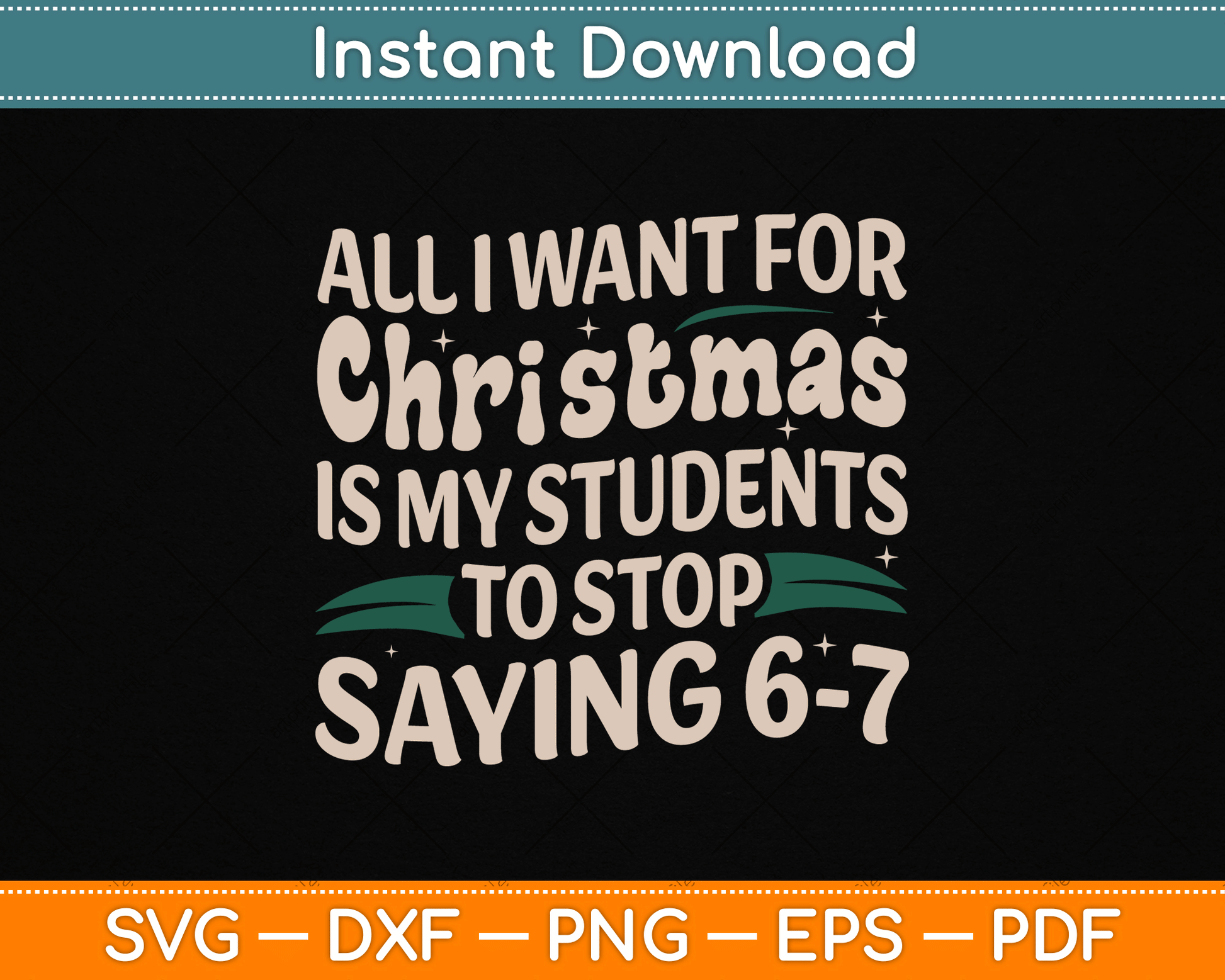 Students Saying 6-7 67 Six Seven Funny Teacher Christmas SVG Digital Cutting File