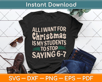 Students Saying 6-7 67 Six Seven Funny Teacher Christmas SVG Digital Cutting File