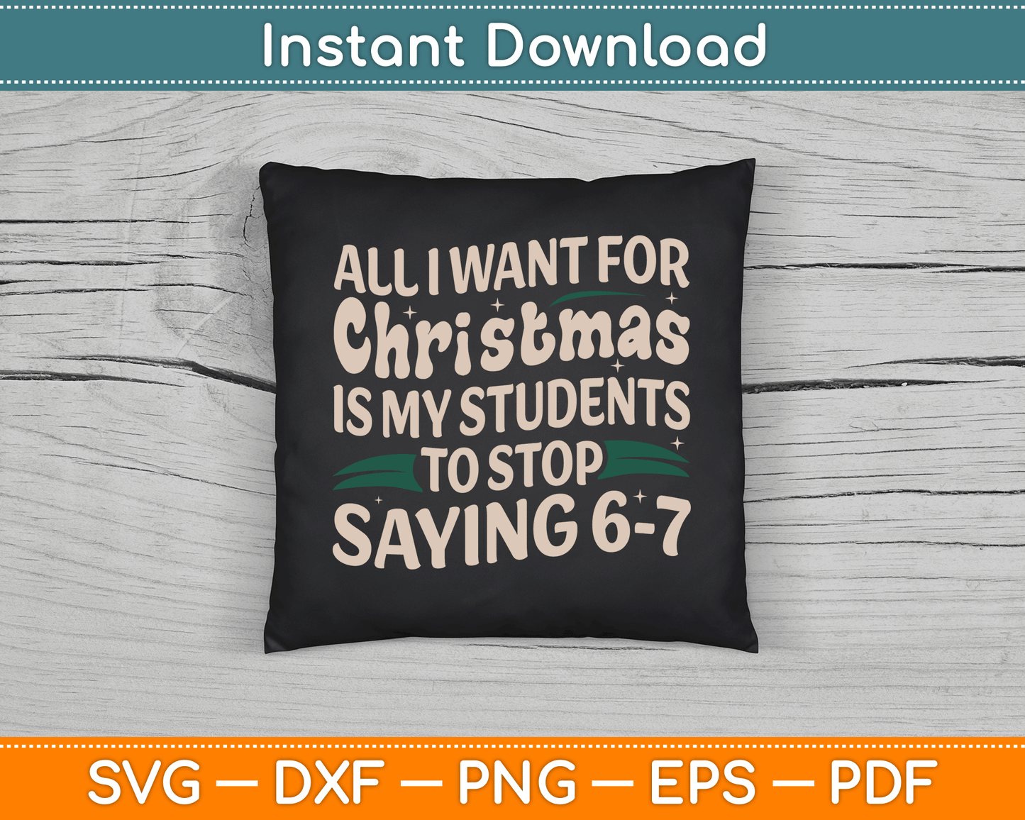 Students Saying 6-7 67 Six Seven Funny Teacher Christmas SVG Digital Cutting File